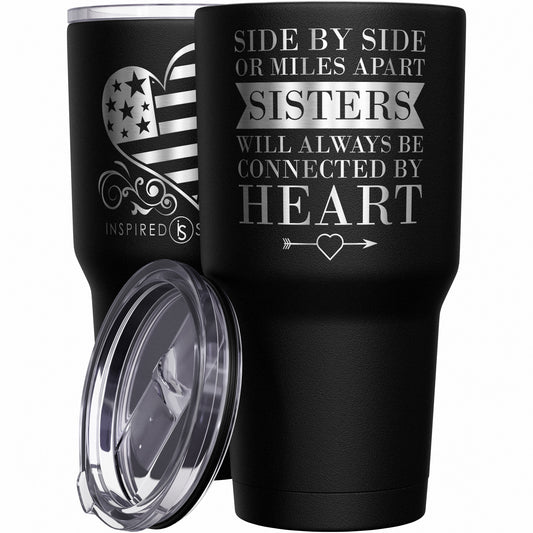 Side by Side or Miles Apart Sisters Will Always Be Connected by Heart Tumbler