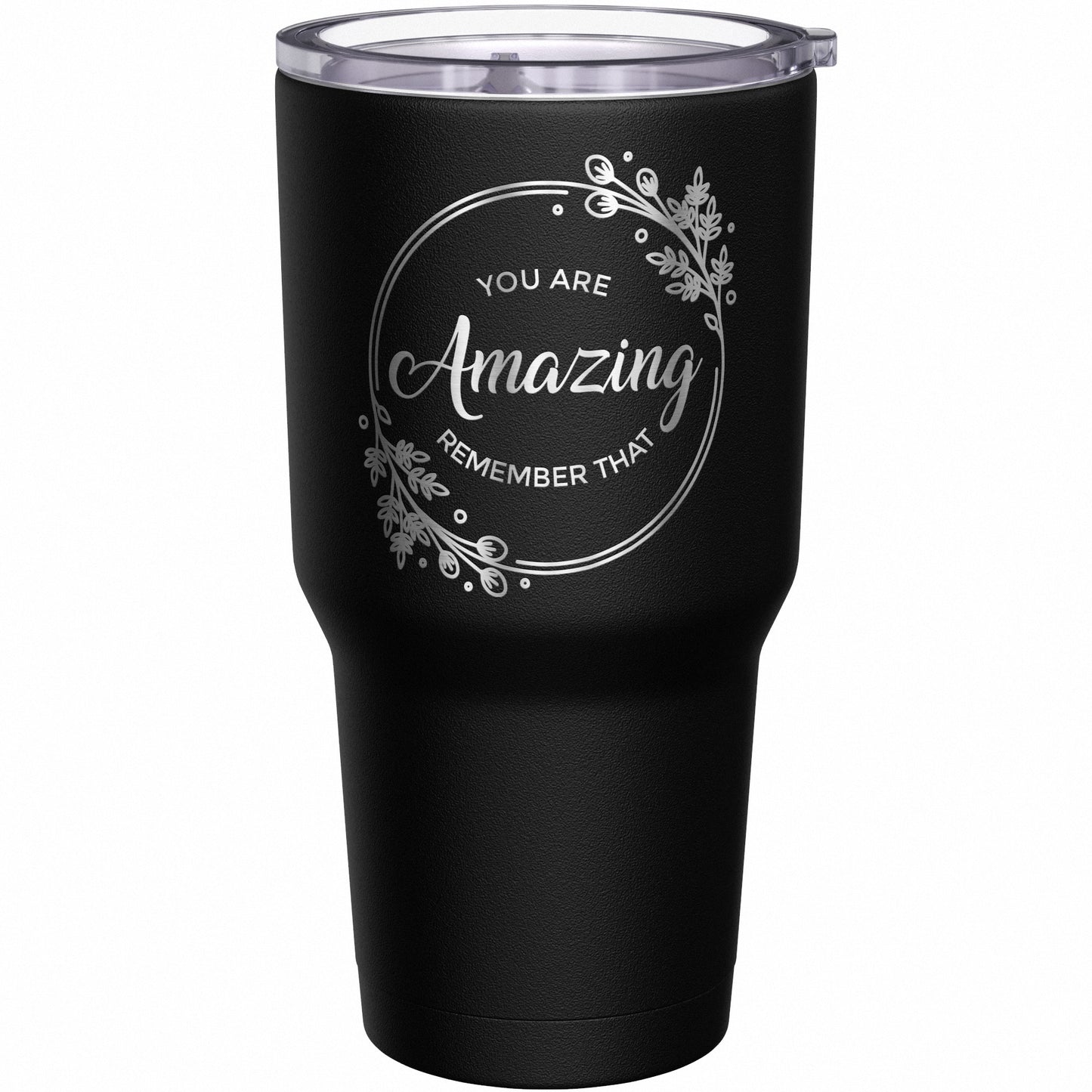 You Are Amazing Remember That Tumbler