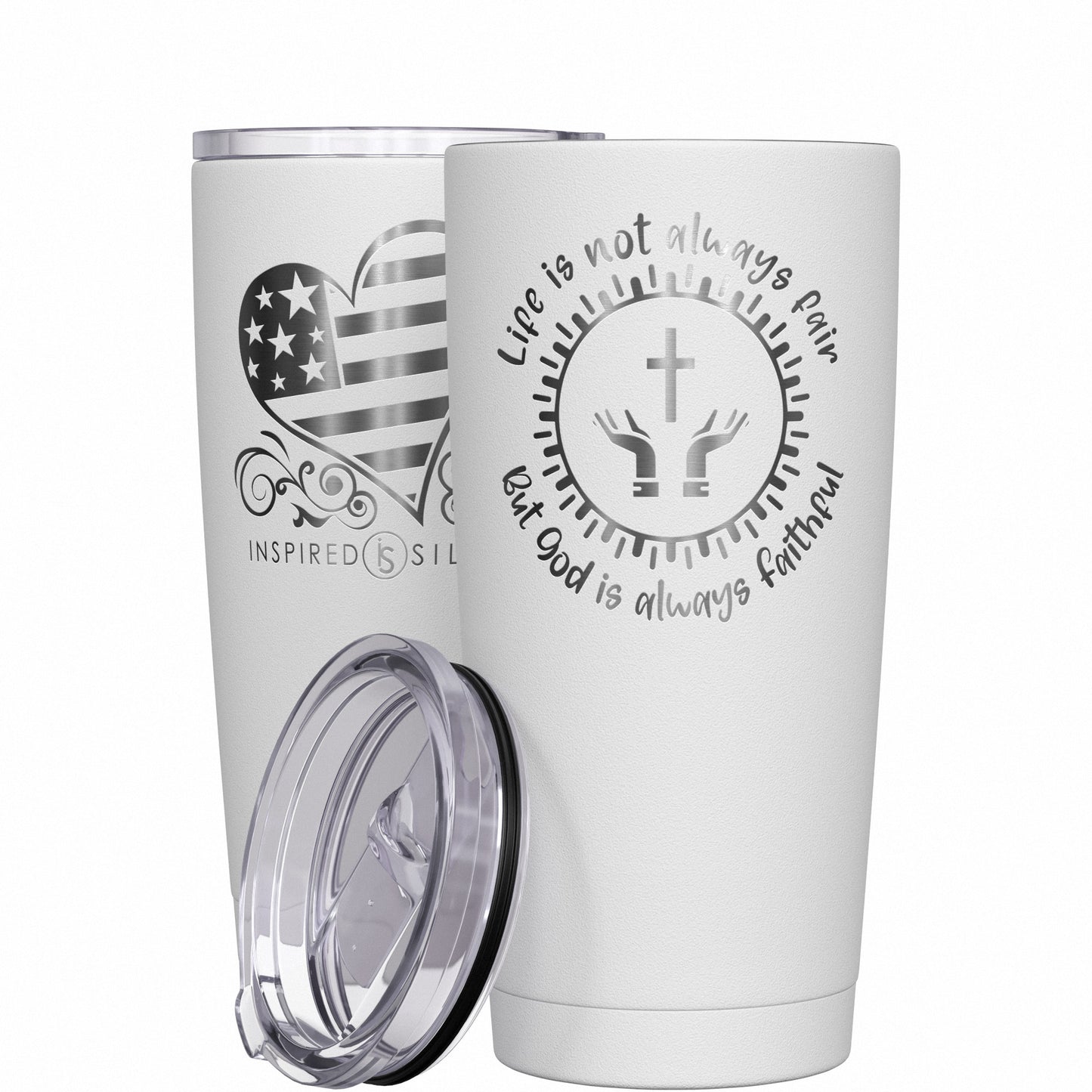 Life Is Not Always Fair but God Is Always Faithful Tumbler