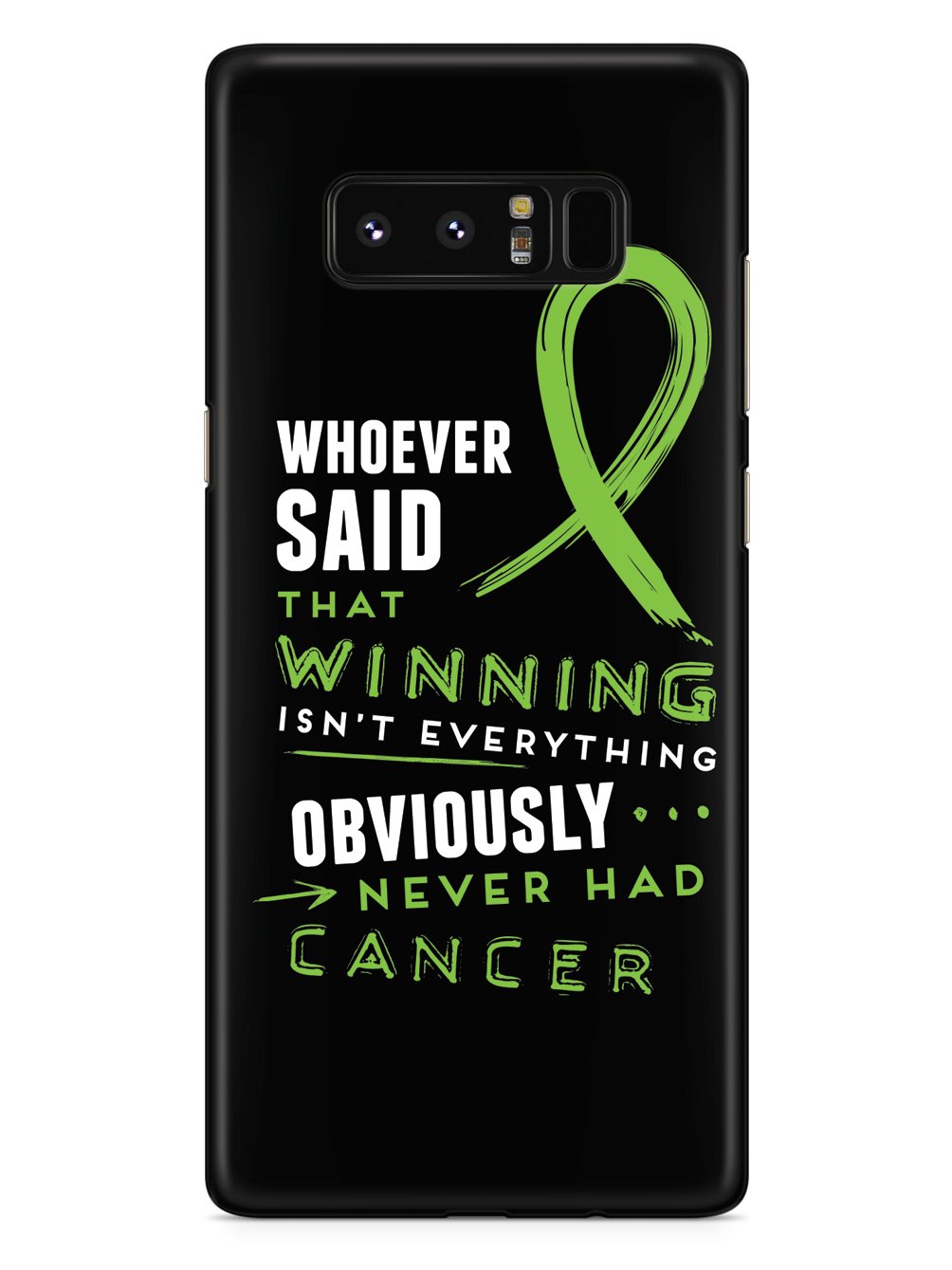 Winning is Everything - Cancer Awareness Green Case