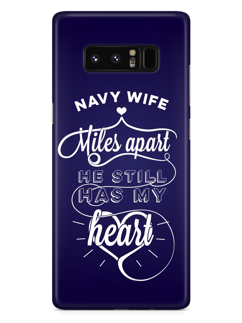 Navy Wife - Miles Apart, Still Has My Heart Case