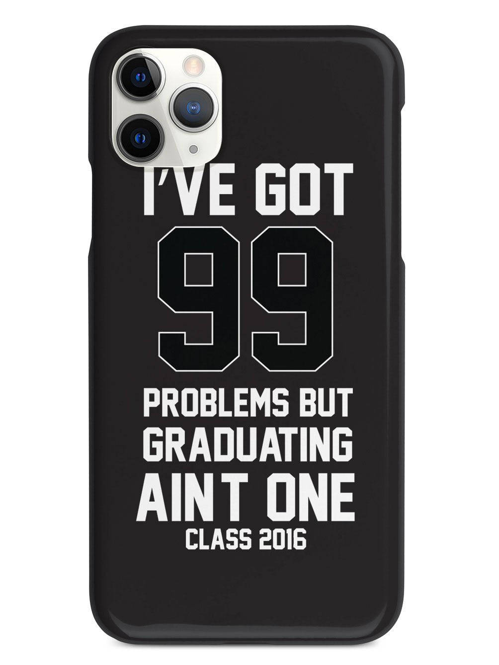 99 Problems - Graduating Ain't One Case