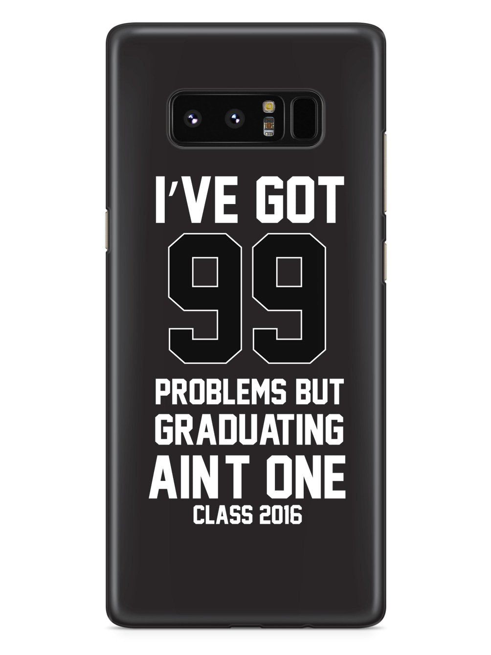 99 Problems - Graduating Ain't One Case