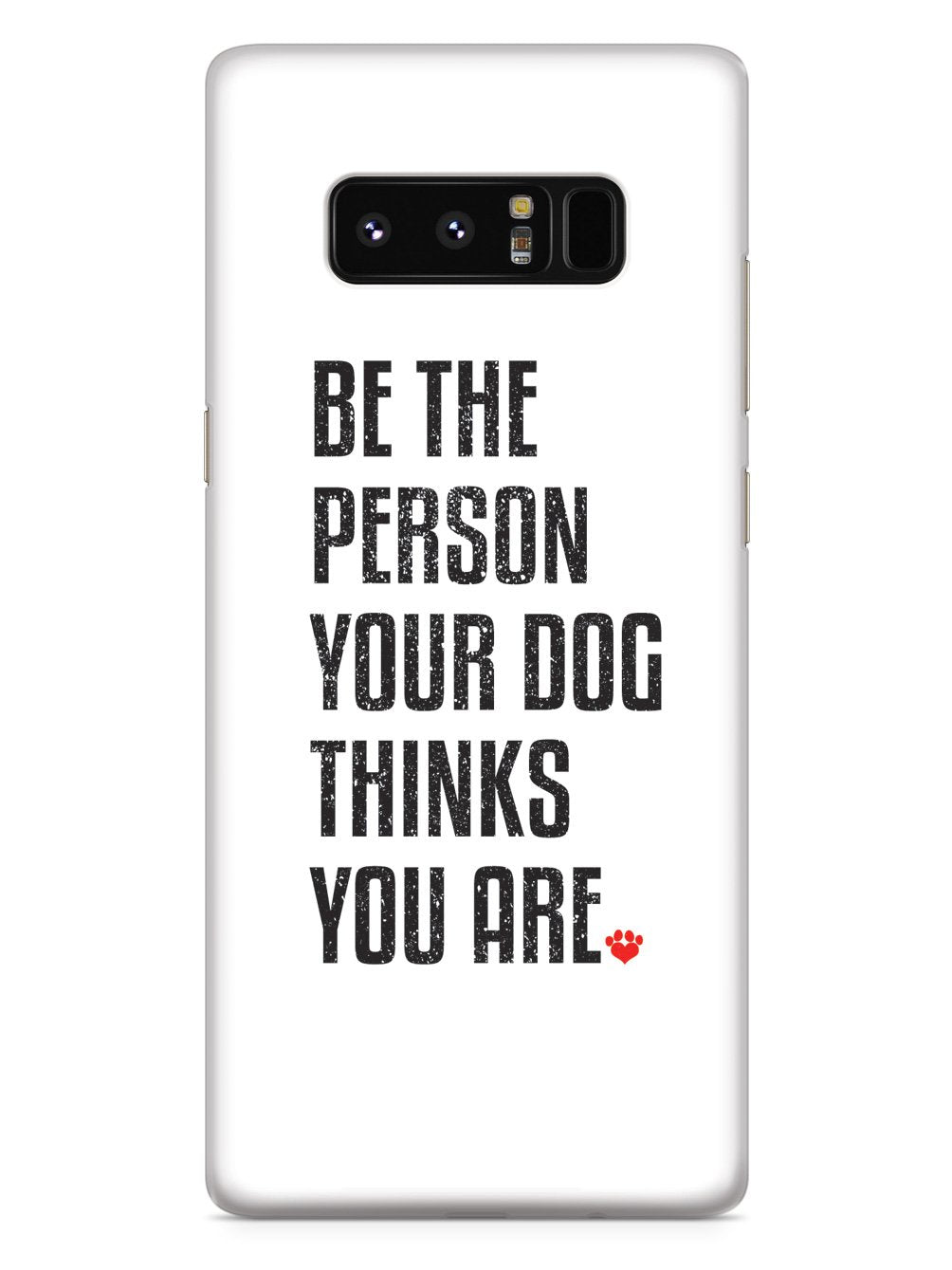 Be The Person Your Dog Thinks You Are Case