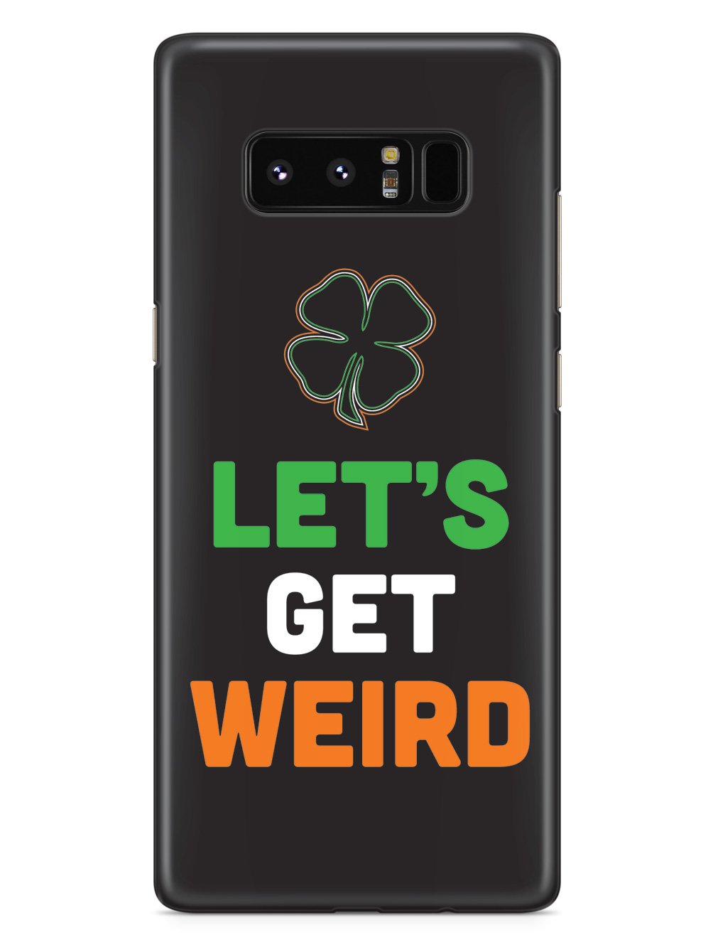 Let's Get Weird - St. Patrick's Day Irish Case