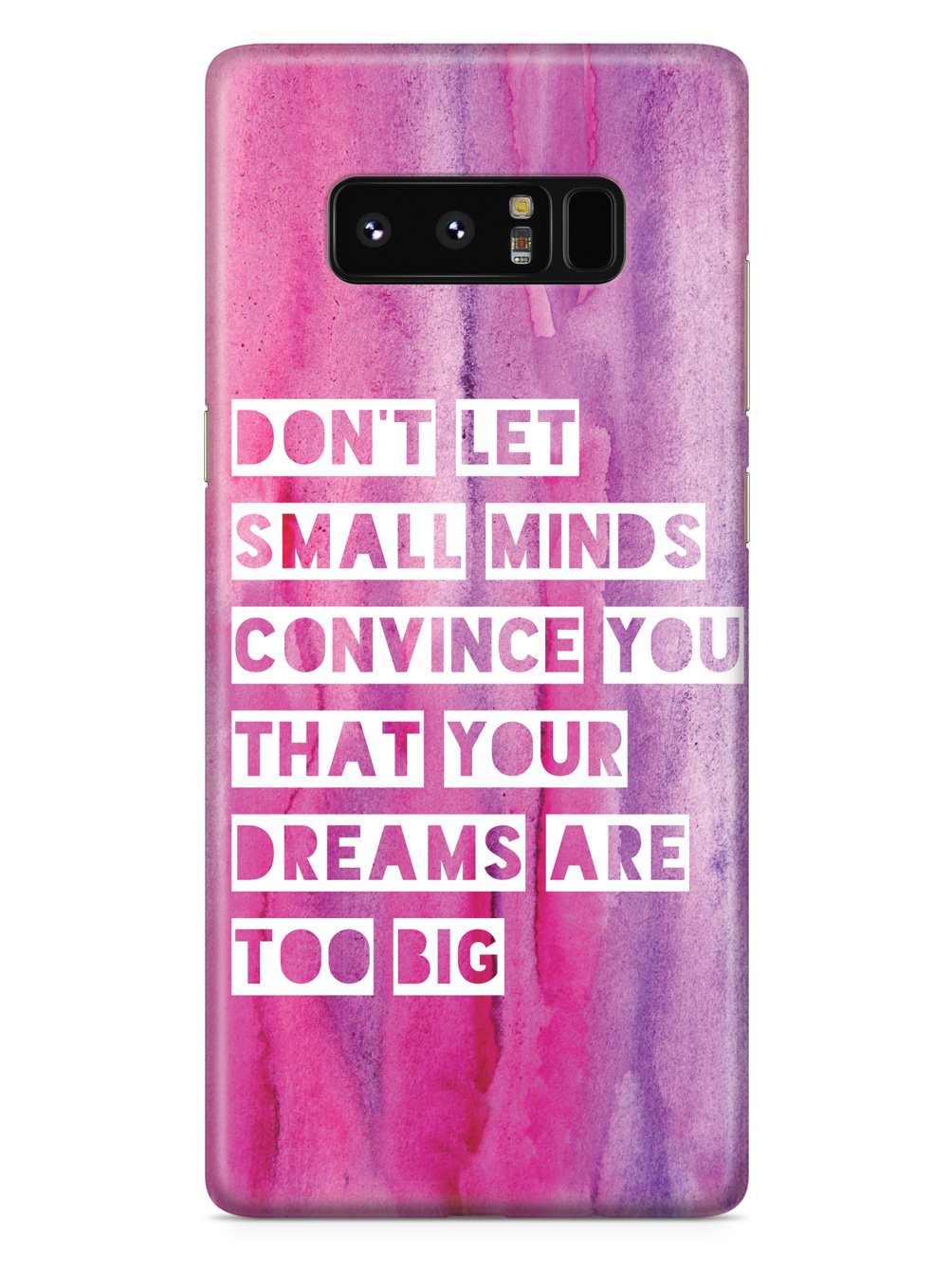 Don't Let Small Minds Convince You Case