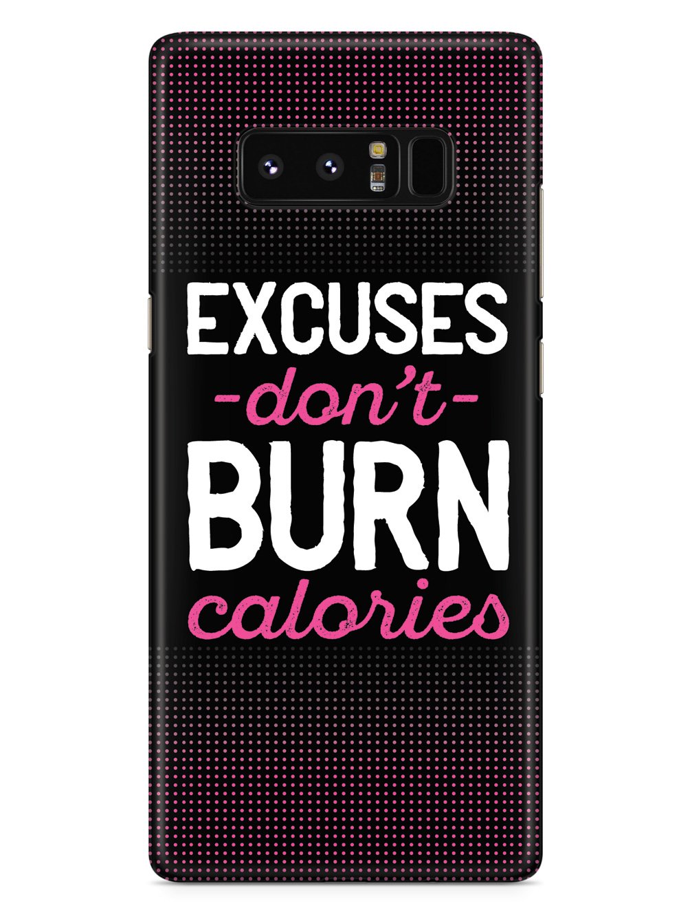 Excuses Don't Burn Calories - Fitness Case