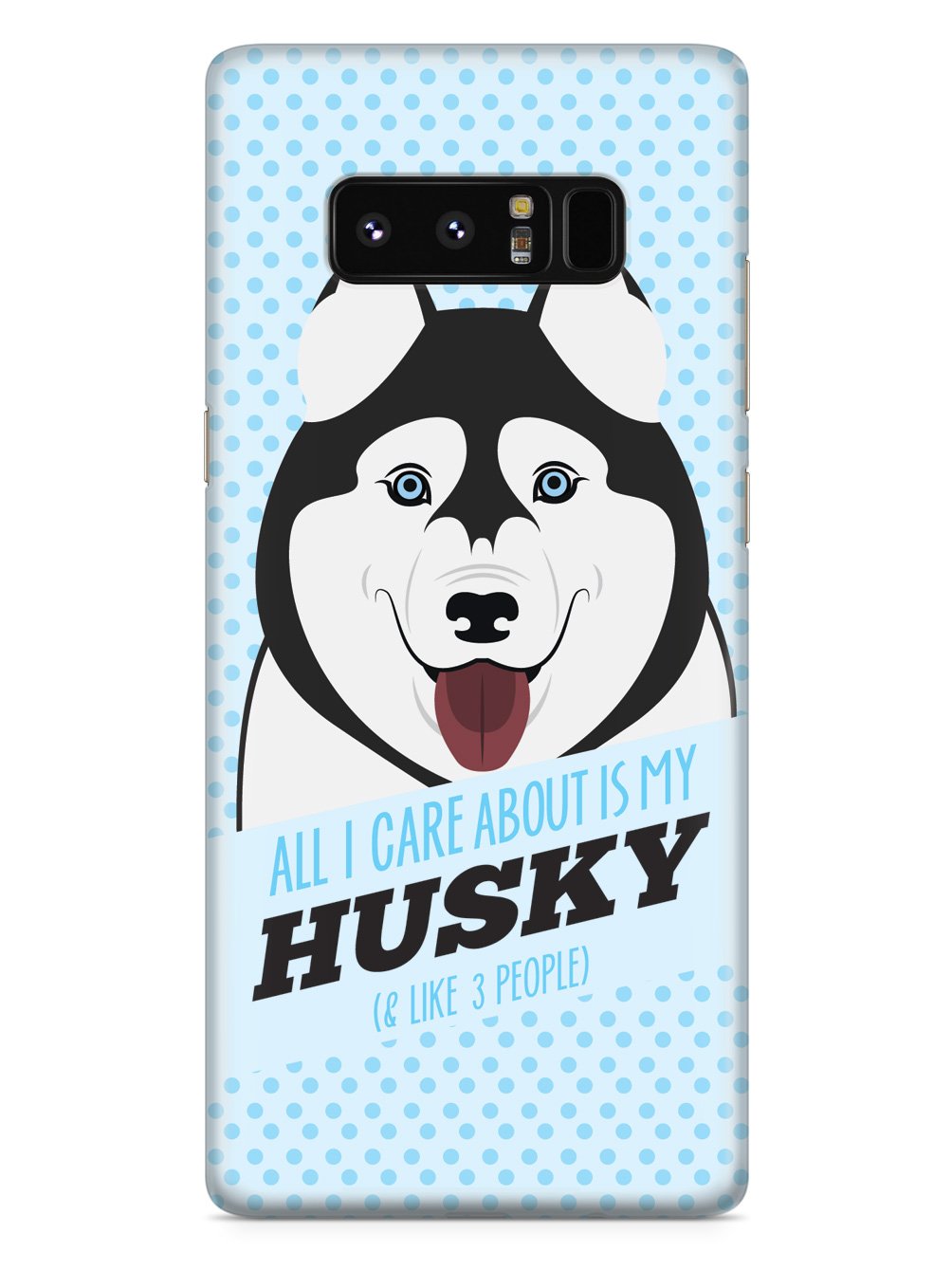 All I care about is my Husky Case