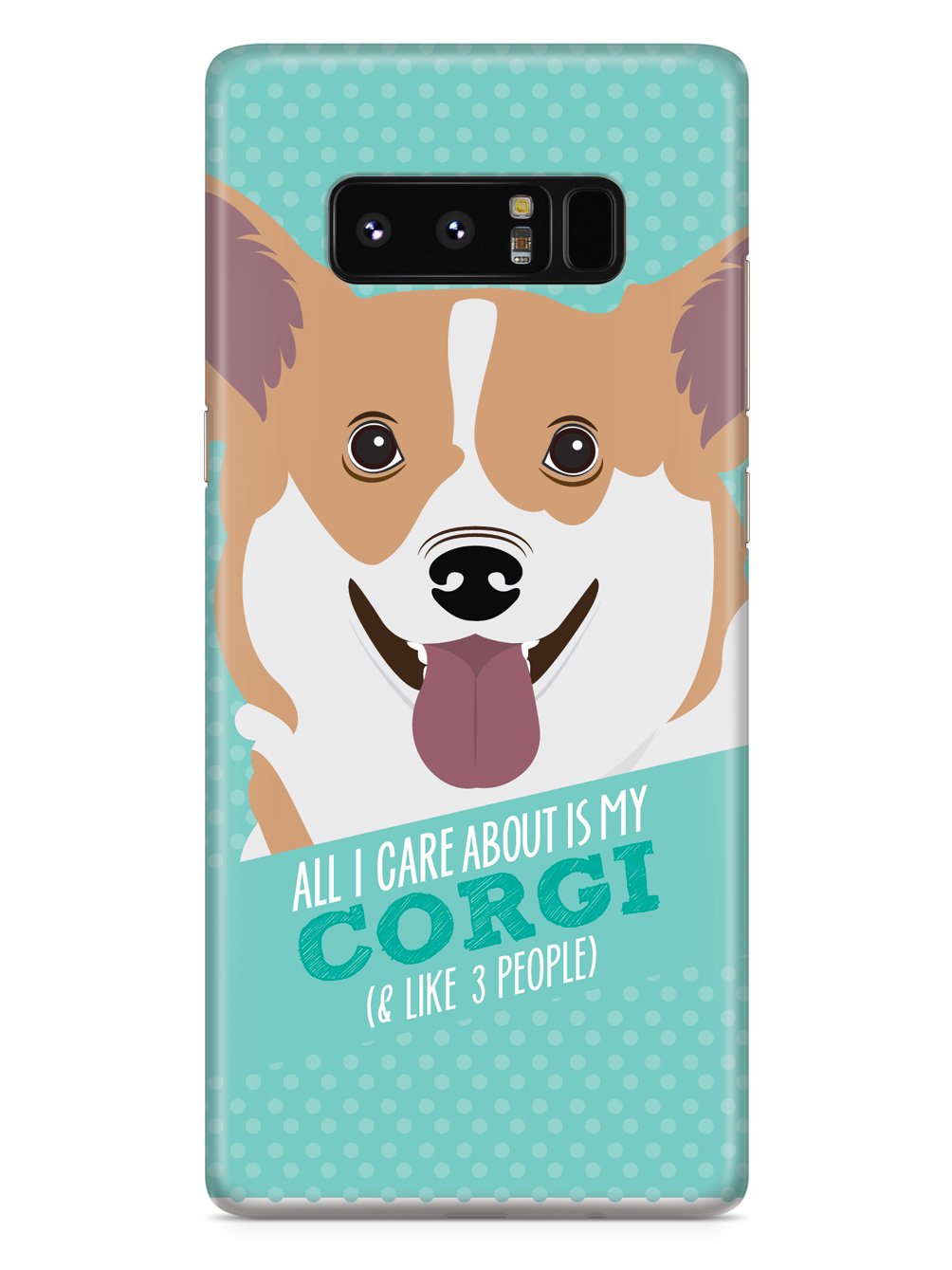 All I Care About Is My Corgi Case