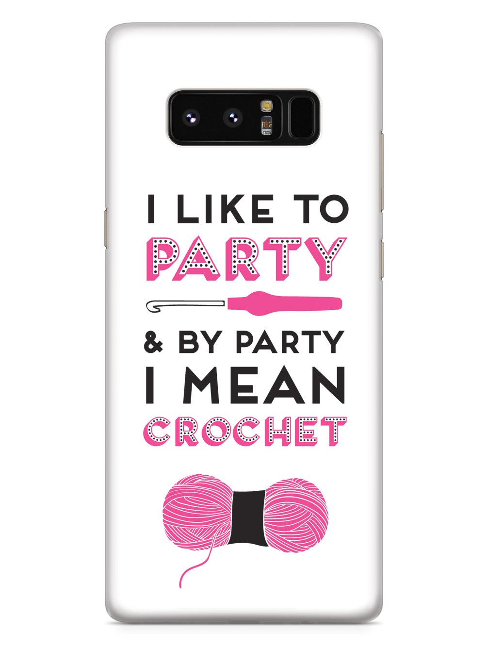 I Like to Party and by Party I Mean Crochet Case