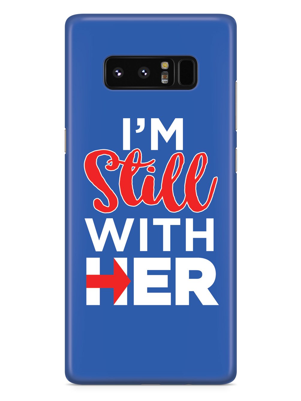 I'm Still With Her - Blue Case