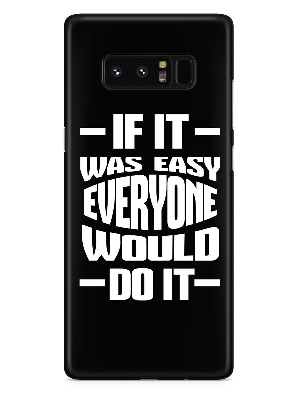 If It Was Easy, Everyone Would Do It - Black Case