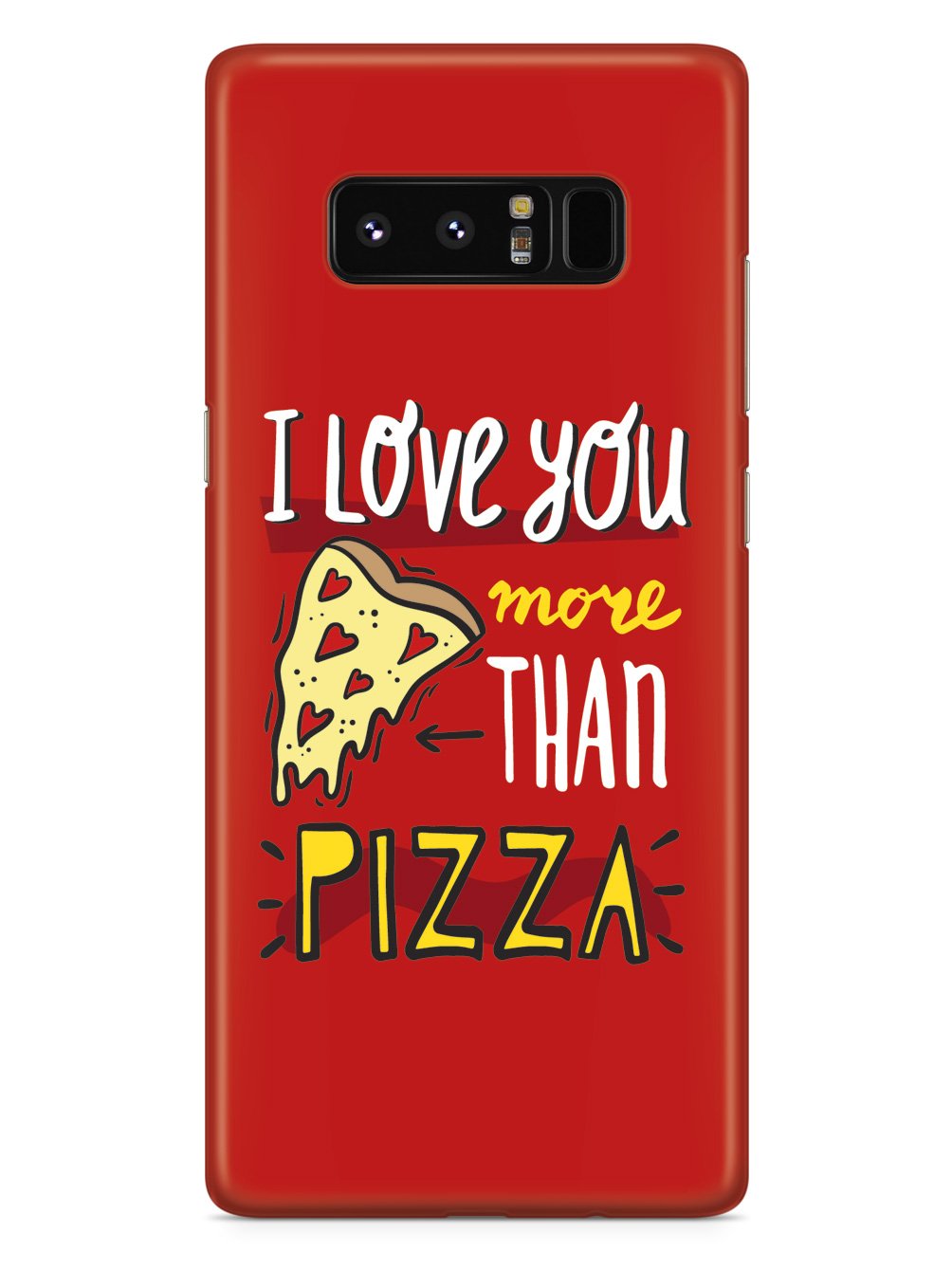 I Love You More Than Pizza - White Case