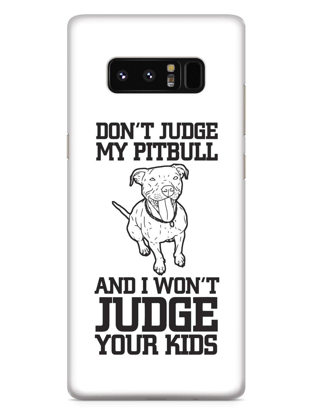 Don't Judge My Pitbull And I Won't Judge Your Kids - White Case