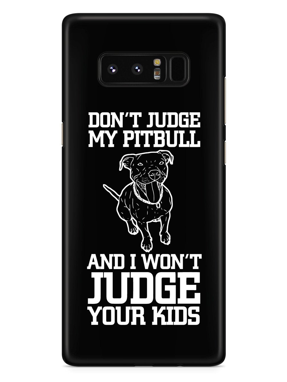 Don't Judge My Pitbull And I Won't Judge Your Kids - Black Case