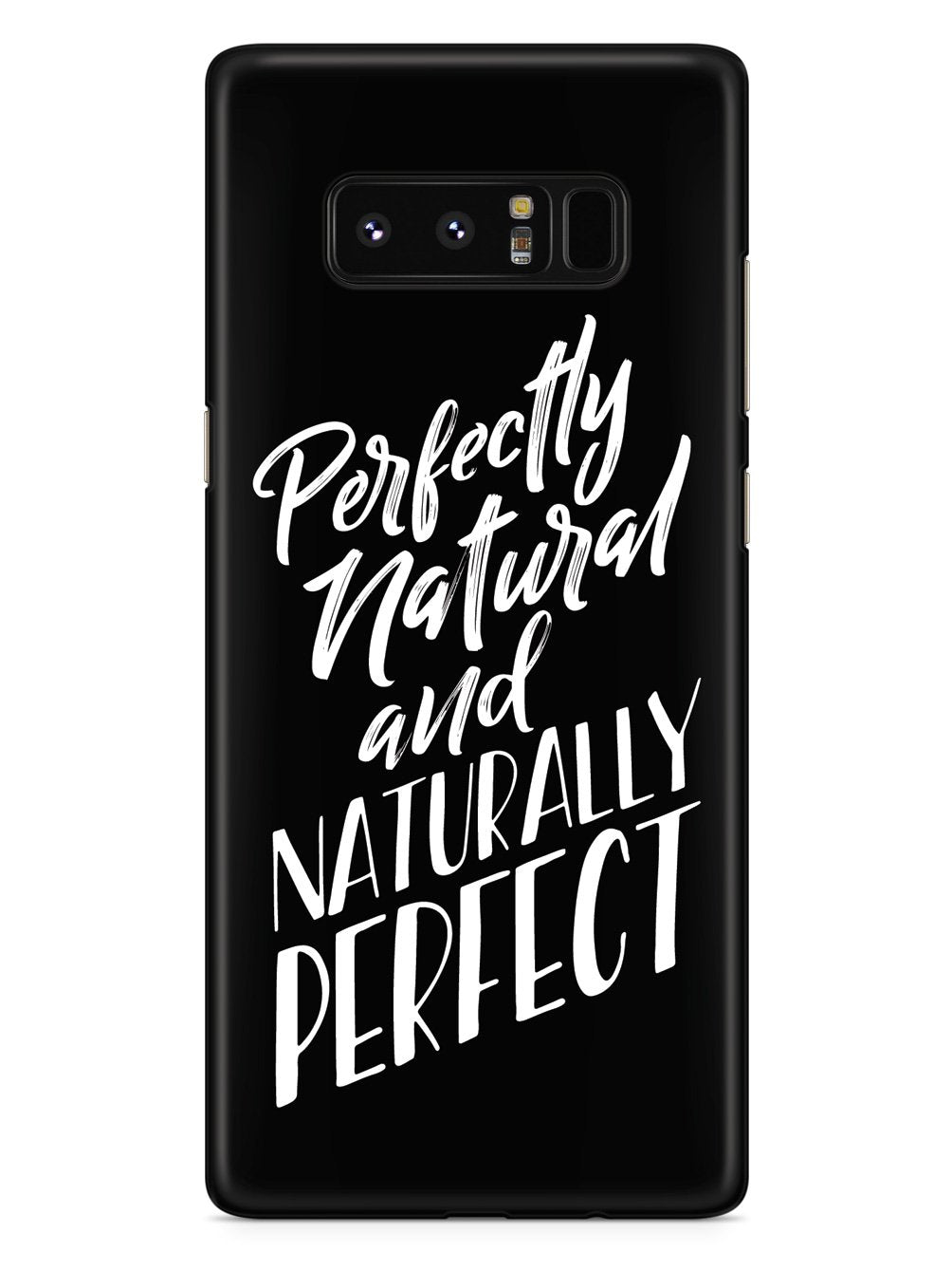 Perfectly Natural and Naturally Perfect - Black Case