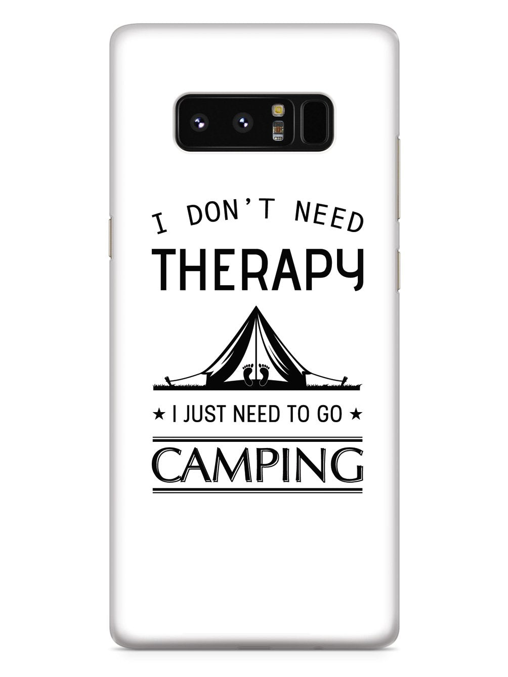 I Don't Need Therapy I Just Need To Go Camping - White Case