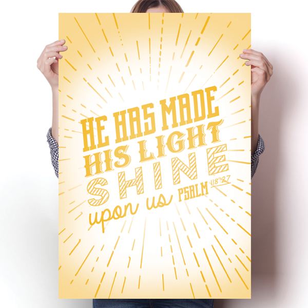 He Has Made his Light Shine - Psalm 118 Poster