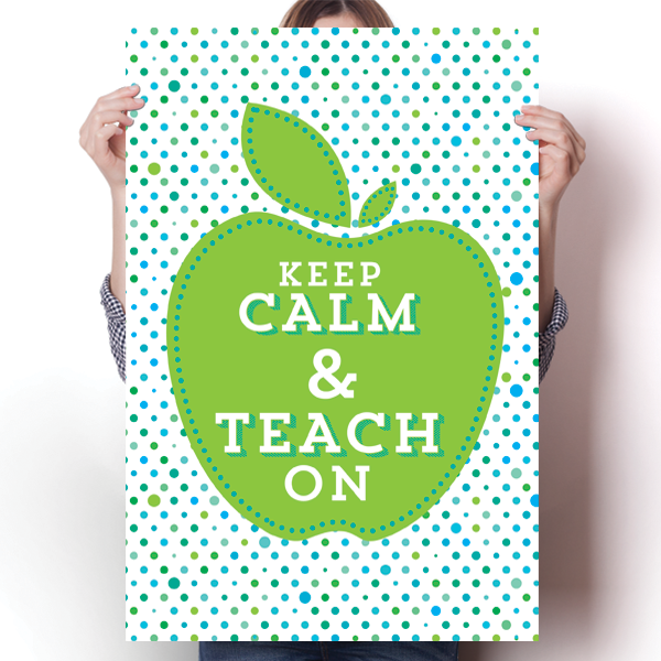 Keep Calm & Teach On Teacher's Poster