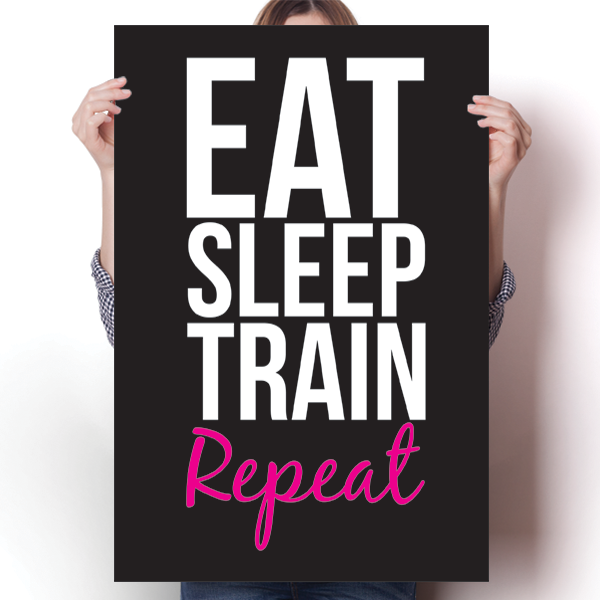 Eat Sleep Train Repeat Poster