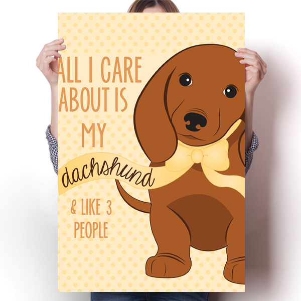All I Care about is My Dachshund Poster