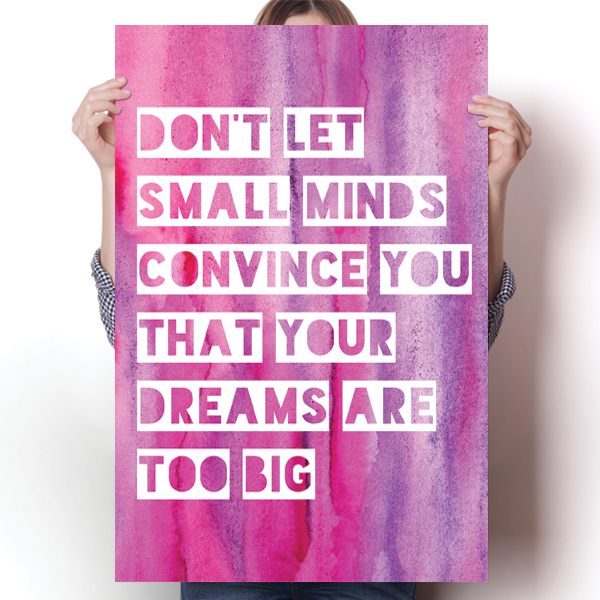 Don't Let Small Minds Poster