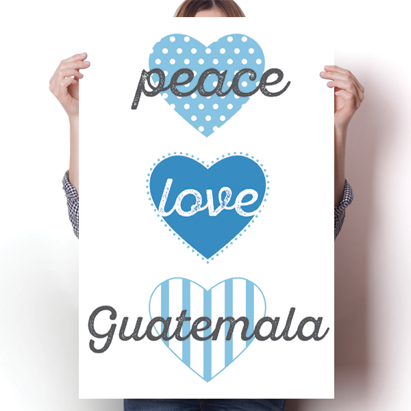 Peace, Love, Guatemala Poster