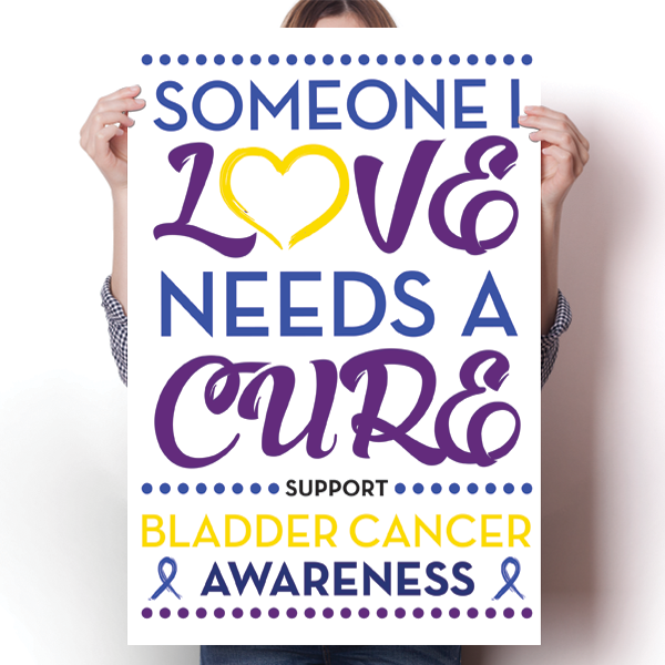 Bladder Cancer - Someone I Love Poster