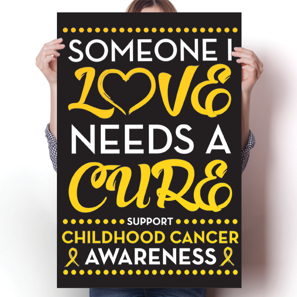 Childhood Cancer - Someone I Love Poster