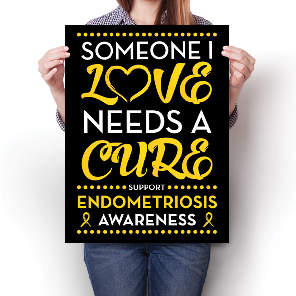 Endometriosis - Someone I Love Poster