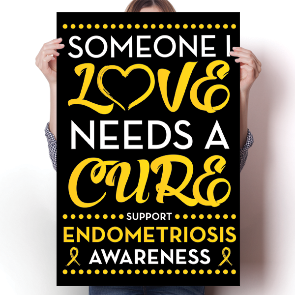 Endometriosis - Someone I Love Poster