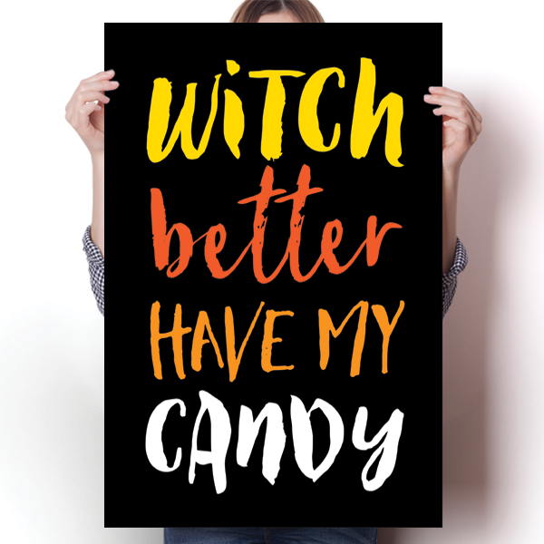Witch Better Have my Candy Poster