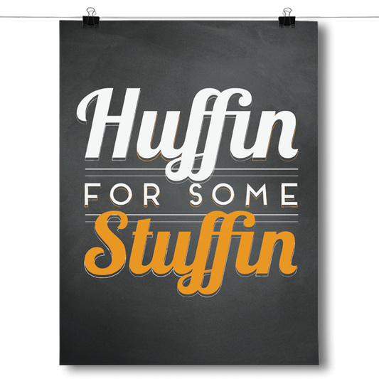 Huffin For Some Stuffin Poster