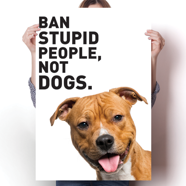 Ban Stupid People, Not Dogs - Pitbull Poster