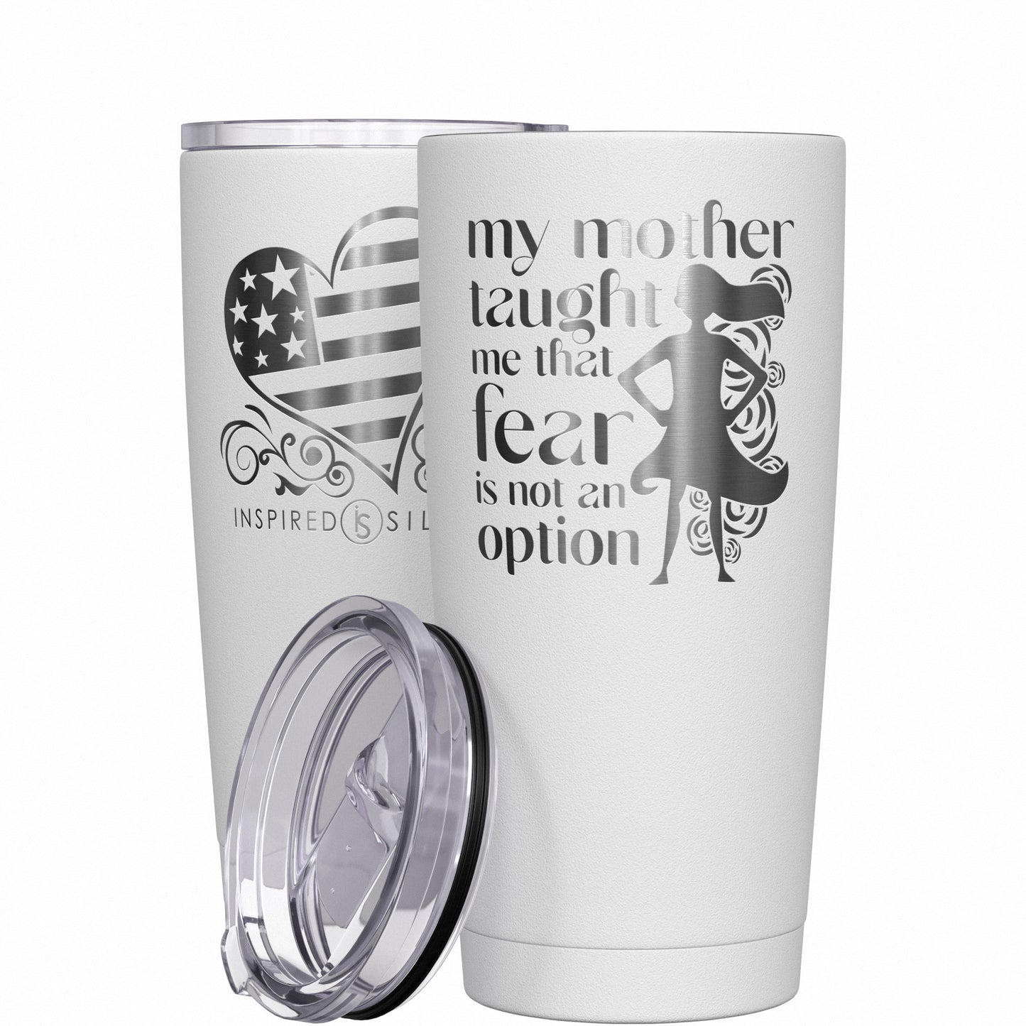 My Mother Taught Me That Fear Is Not an Option Tumbler