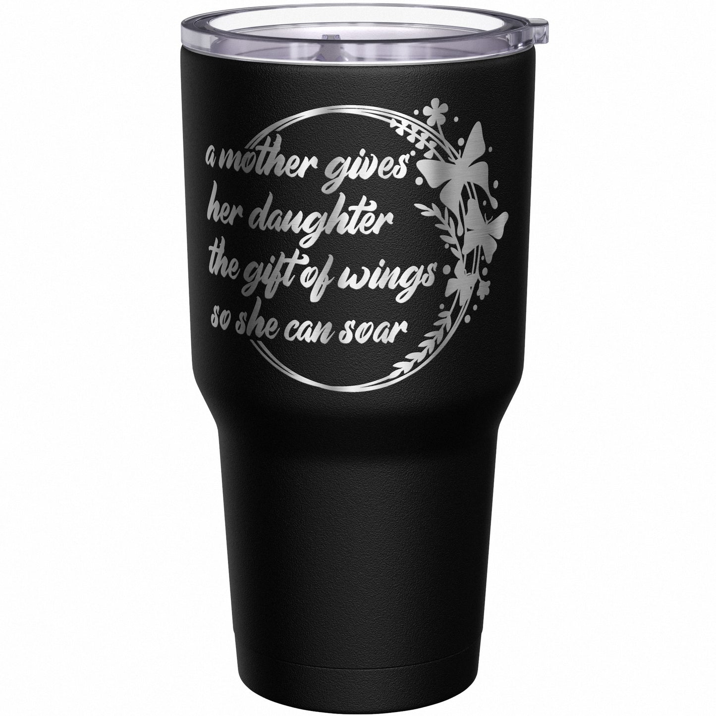 A Mother Gives Her Daughter the Gift of Wings So She Can Soar Tumbler