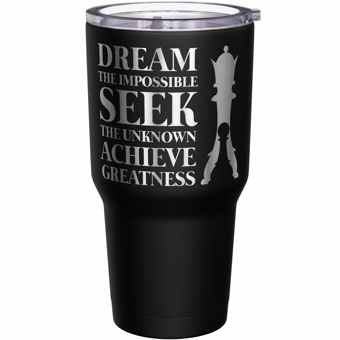 Dream the Impossible - Seek the Unknown - Achieve Greatness Tumbler