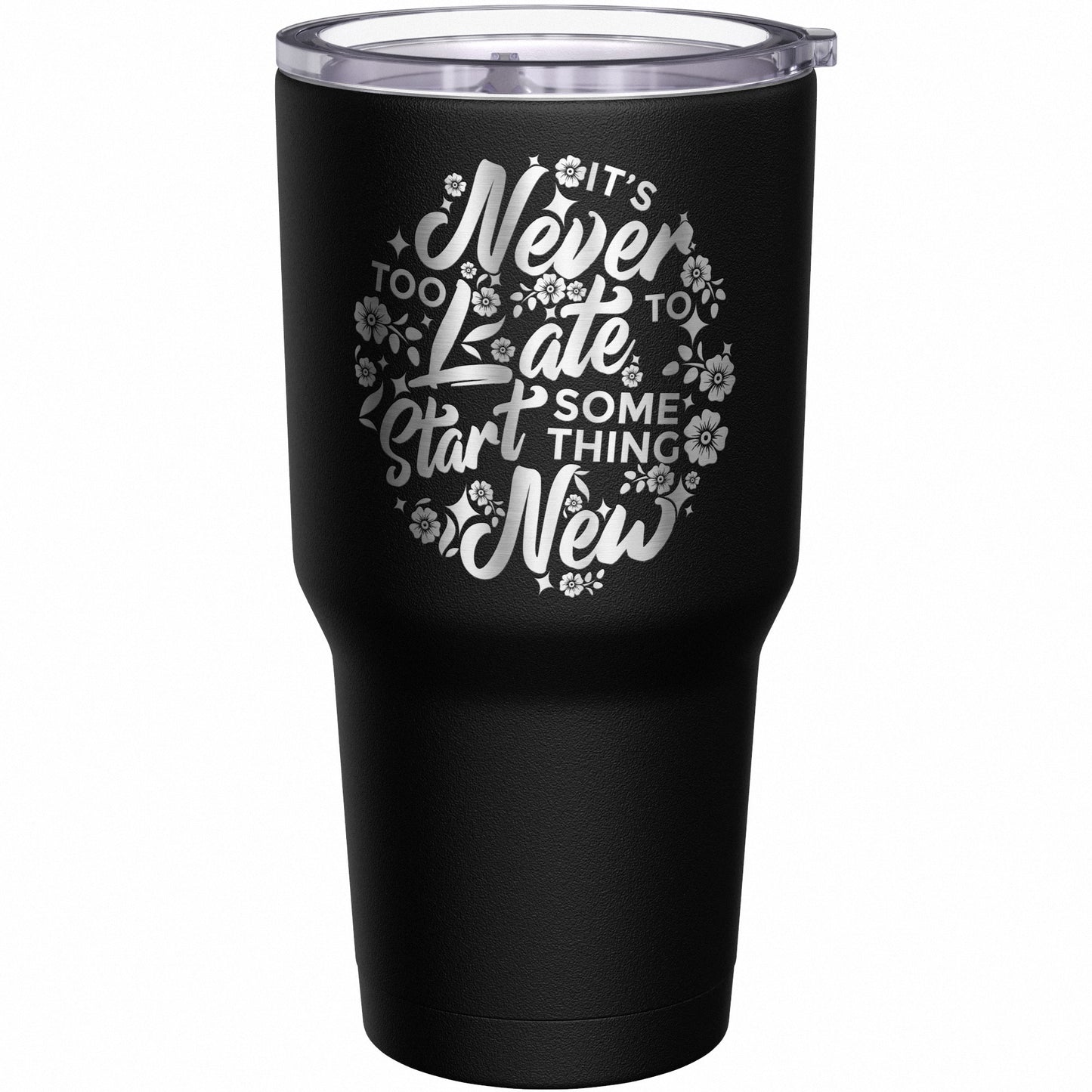 It's Never Too Late to Start Something New Tumbler