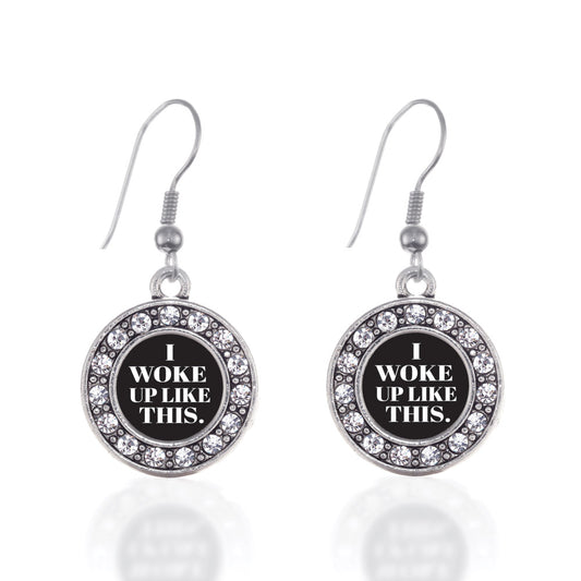 Silver I Woke Up Like This Circle Charm Dangle Earrings
