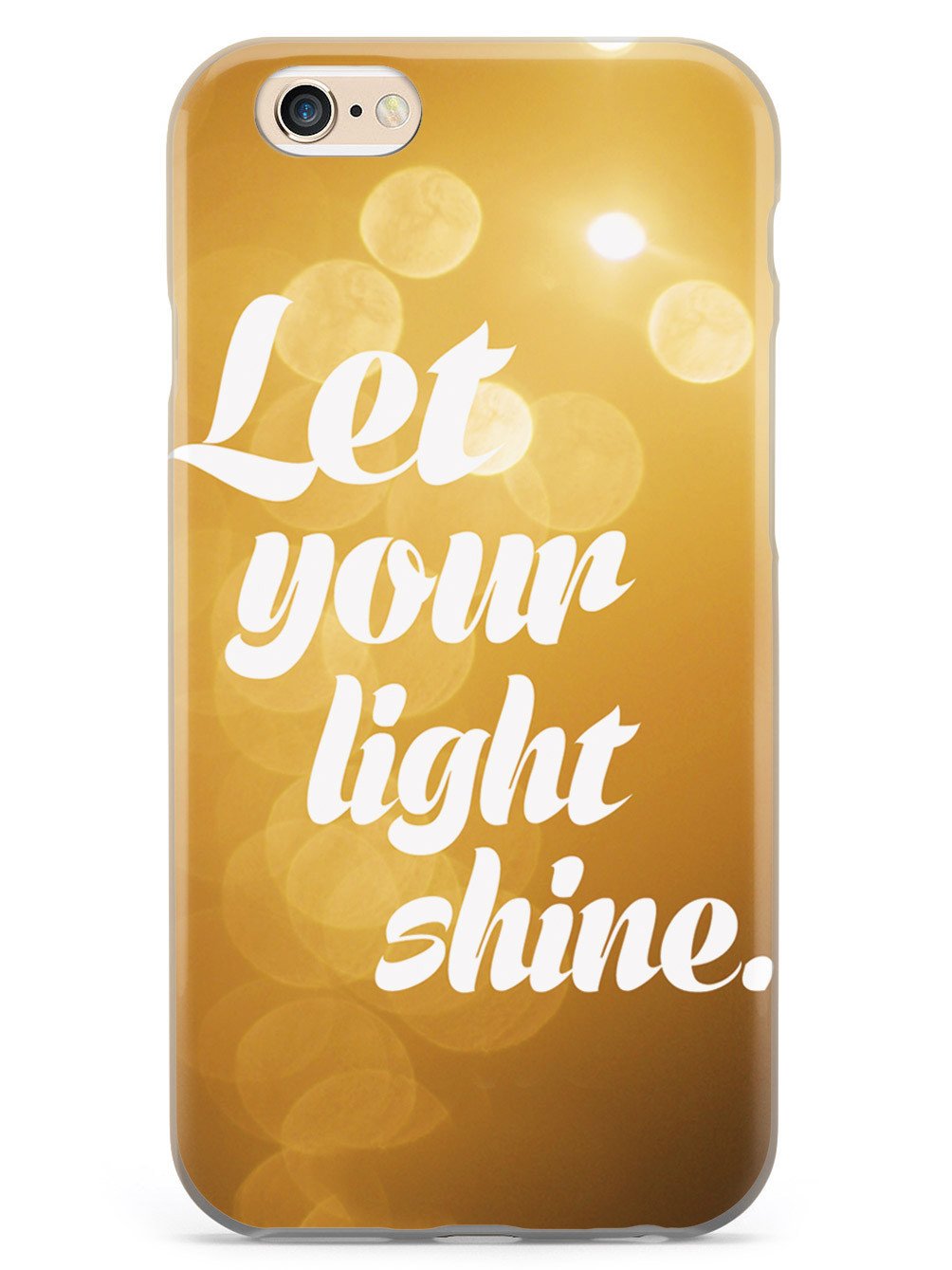 Let Your Light Shine Inspirational Quote Case