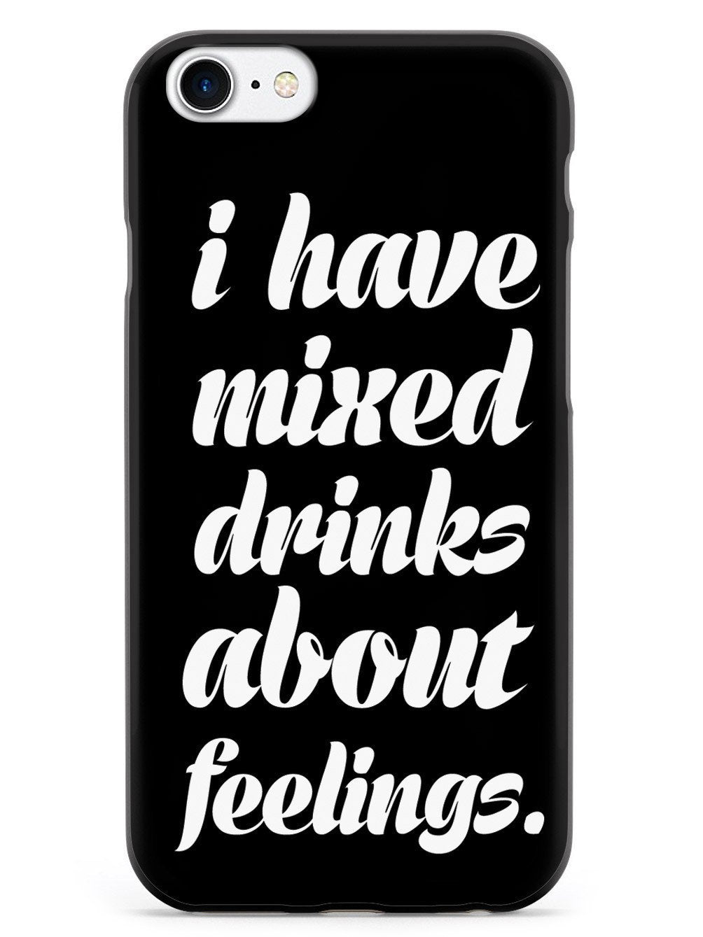 I Have Mixed Drinks About Feelings Humor Funny Case