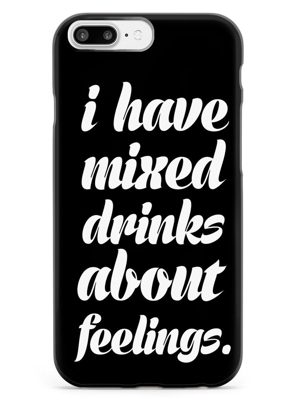 I Have Mixed Drinks About Feelings Humor Funny Case