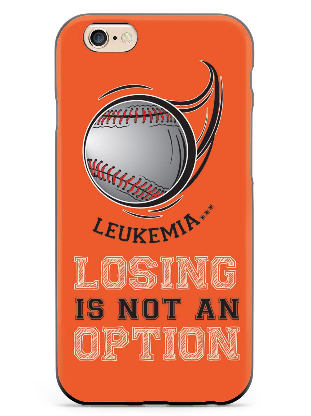 Leukemia - Losing is not an Option Orange Baseball Case
