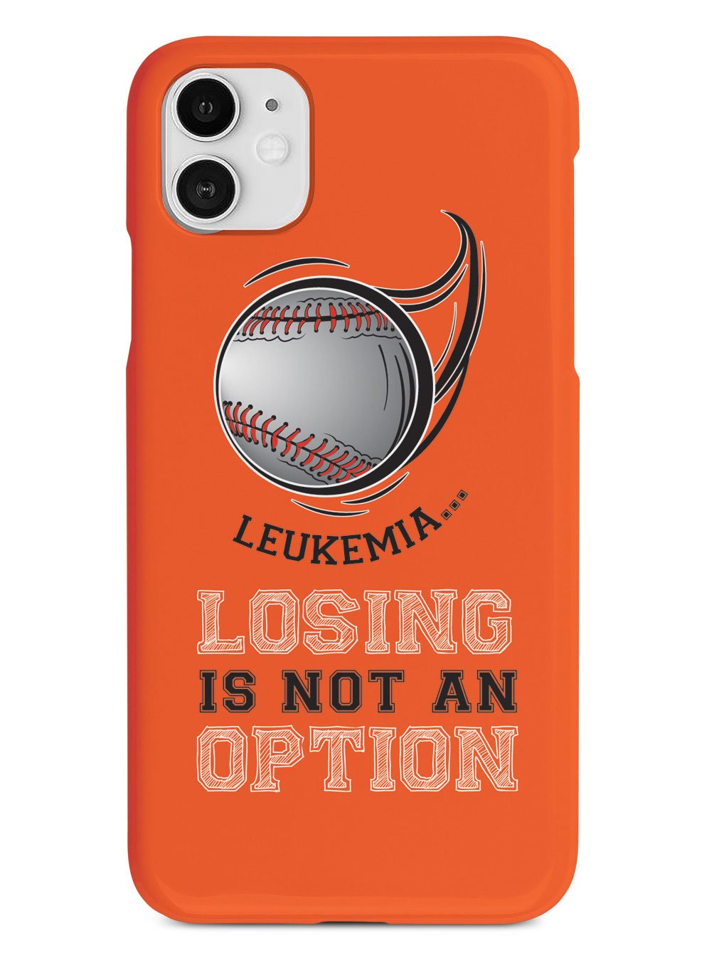 Leukemia - Losing is not an Option Orange Baseball Case