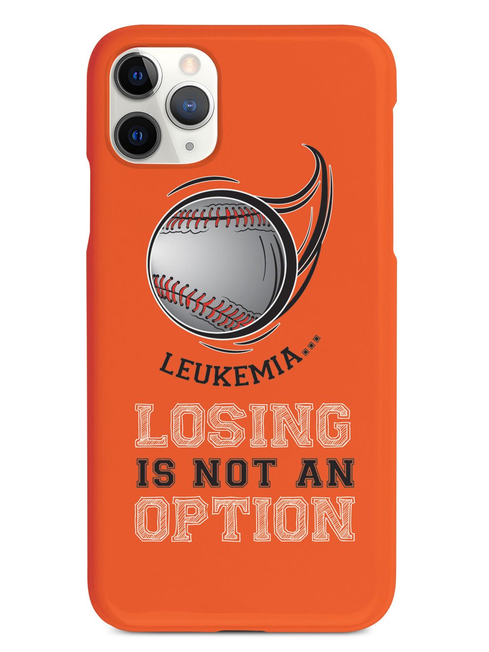 Leukemia - Losing is not an Option Orange Baseball Case
