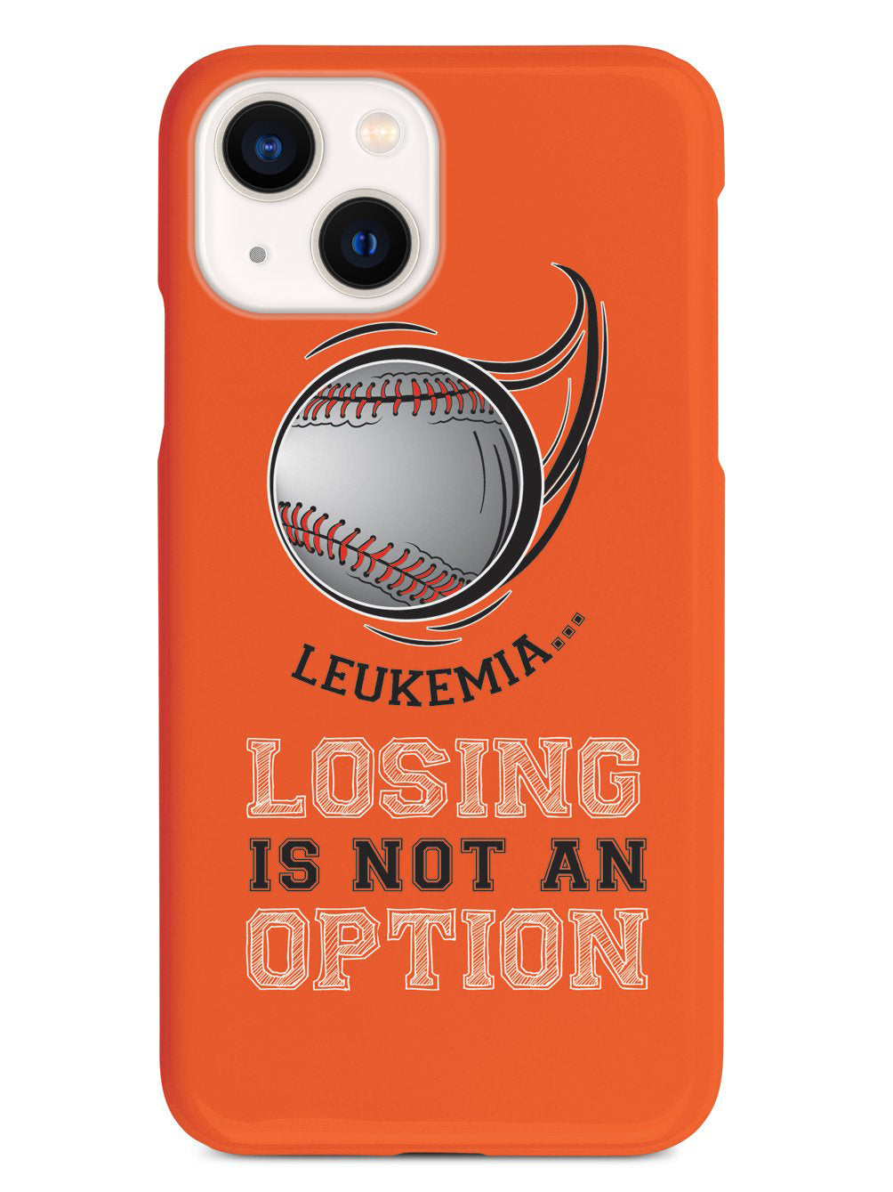 Leukemia - Losing is not an Option Orange Baseball Case
