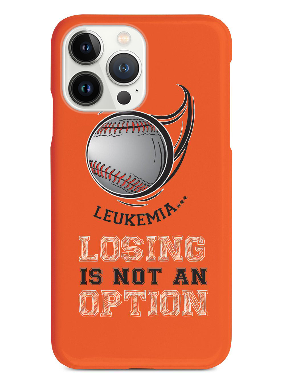 Leukemia - Losing is not an Option Orange Baseball Case