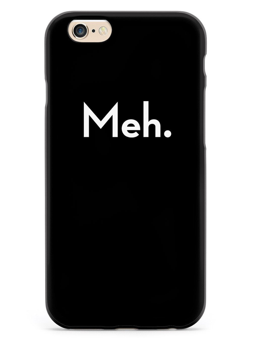 Meh. Humor Funny Case