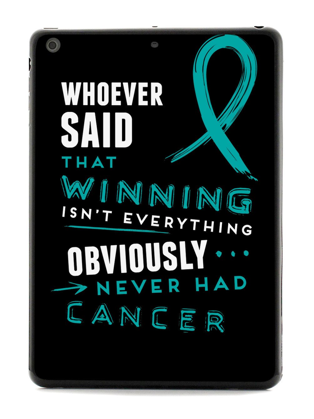 Winning is Everything - Cancer Awareness Teal Case
