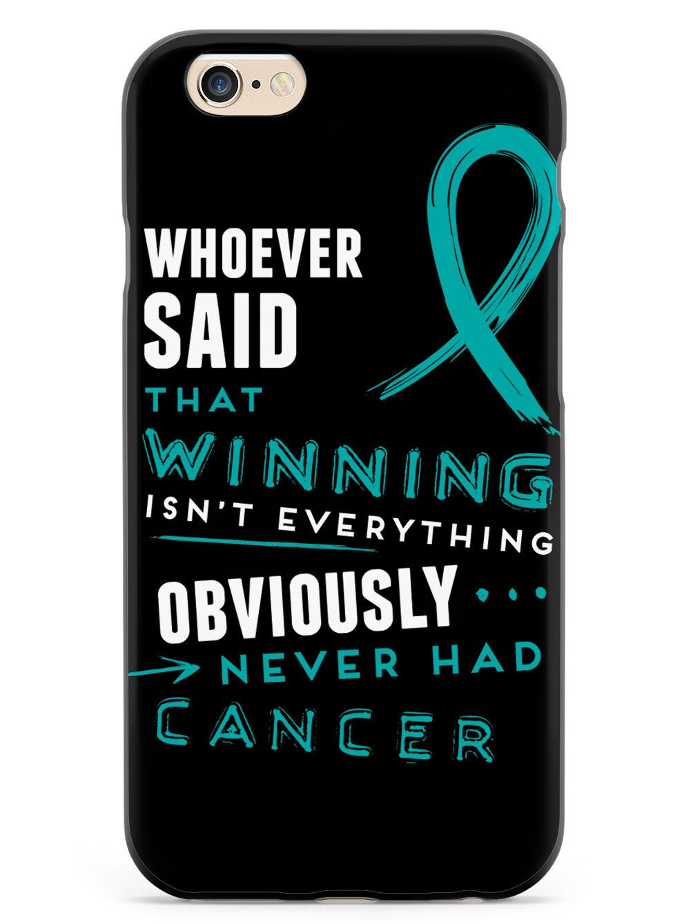 Winning is Everything - Cancer Awareness Teal Case